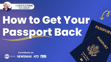 How to Get Your Passport Back If the IRS Has Taken It for Back Taxes