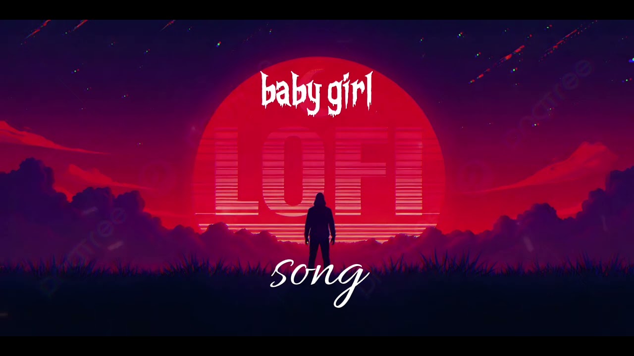 Baby girl ||slowed+reverb||lofi song🎵