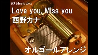Love you, Miss you/西野カナ【オルゴール】 - YouTube