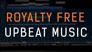 Video thumbnail of "Upbeat Royalty Free Music [Upbeat Background Music For Videos]"