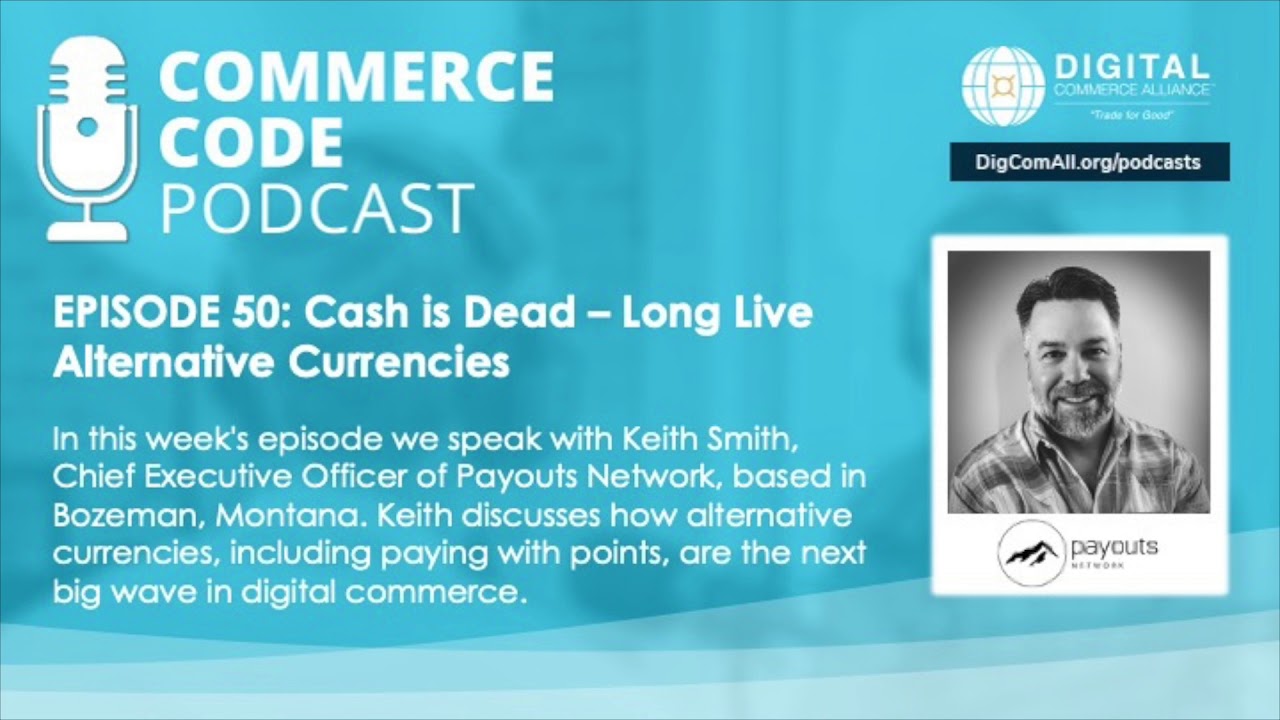 Commerce Code Ep 50: Cash is Dead - Long Live Alternative Currencies