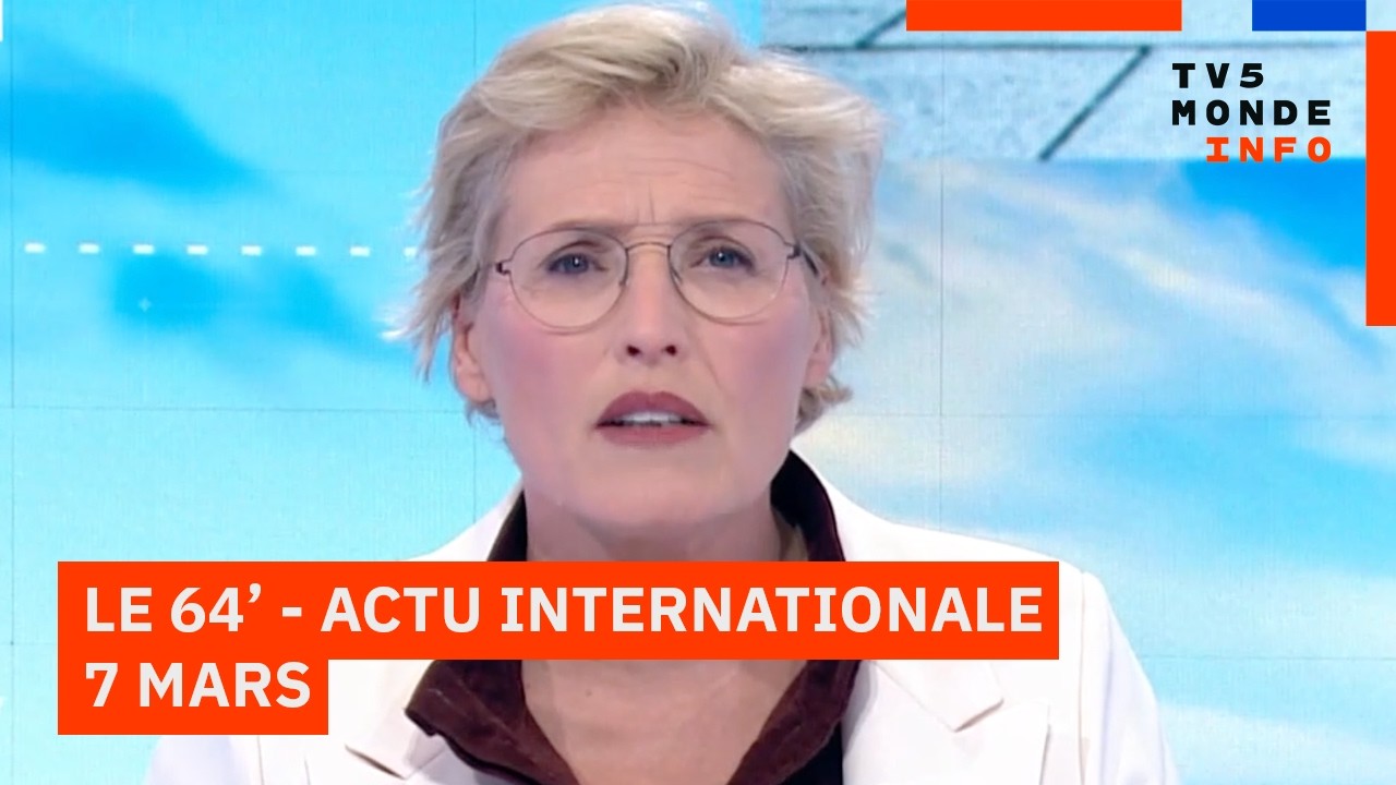 Le 64' - L'actualité internationale du samedi 7 mars 2026 - TV5MONDE