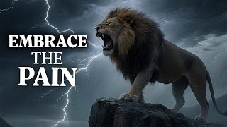 Embrace the Pain - It’s Your Greatest Teacher
