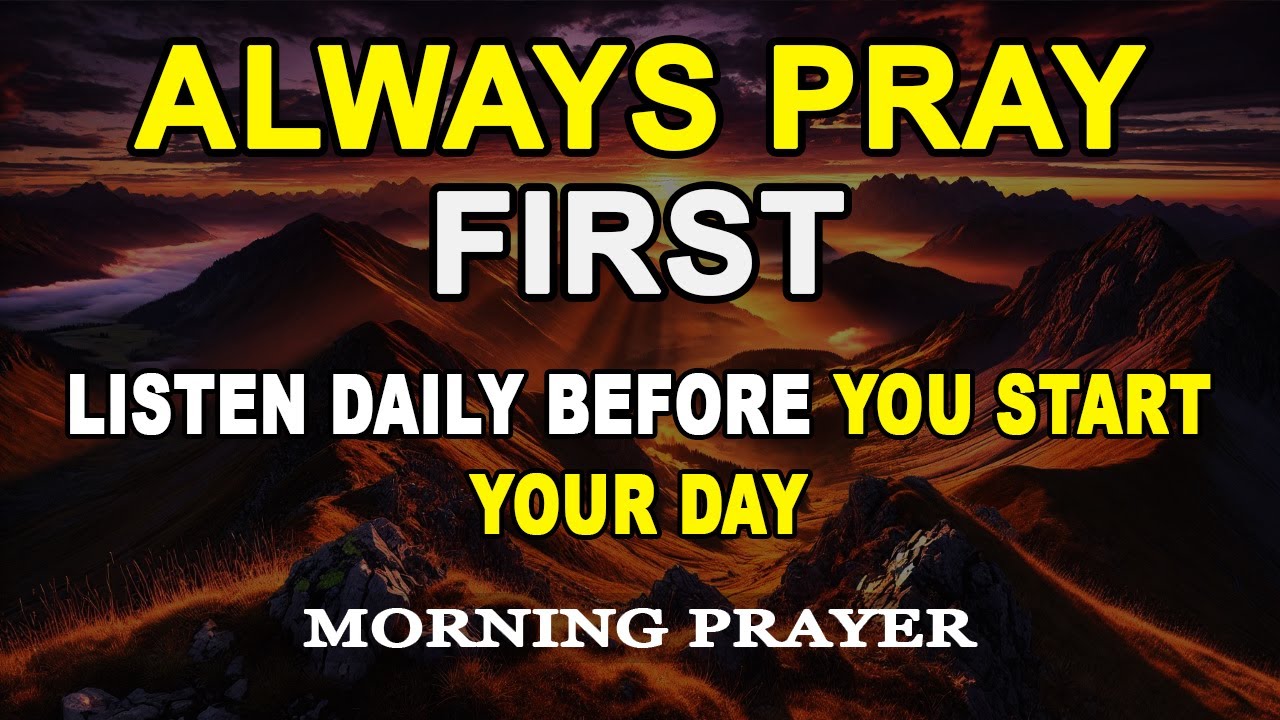 Always Pray First Before You Start Your Day | Morning Prayer ...