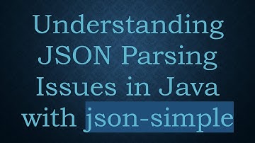 Understanding JSON Parsing Issues in Java with json-simple
