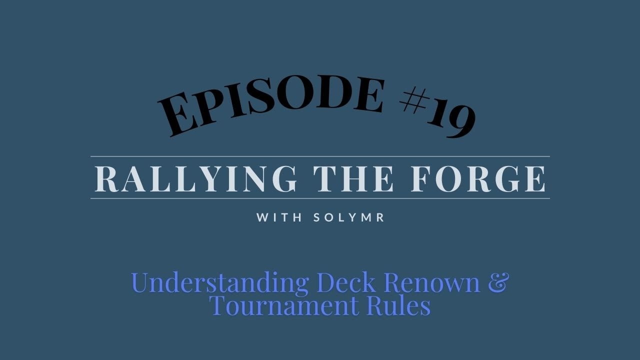 SolForge Fusion | Rallying The Forge | EP19: Understanding Deck Renown & Tournament Rules
