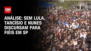 Análise: sem Lula, Tarcísio e Nunes discursam para fiéis em SP | WW