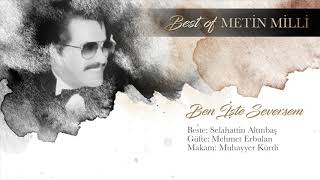Metin Milli - Ben İşte Seversem