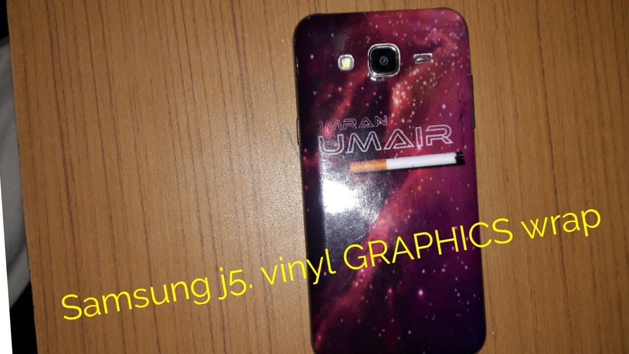 Samsung j5.  DIY .Vinyl Graphics wrap...