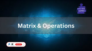 Matrix and Matrix Operations | Data Science Series | Part 4