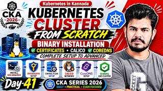 CKA Series | Day-41 | Kubernetes Cluster Setup from Scratch to Advanced | Kannada