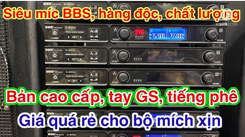 Siêu míc BBS, bản cao cấp, độc và lạ, chất âm phê, sóng trên 100M