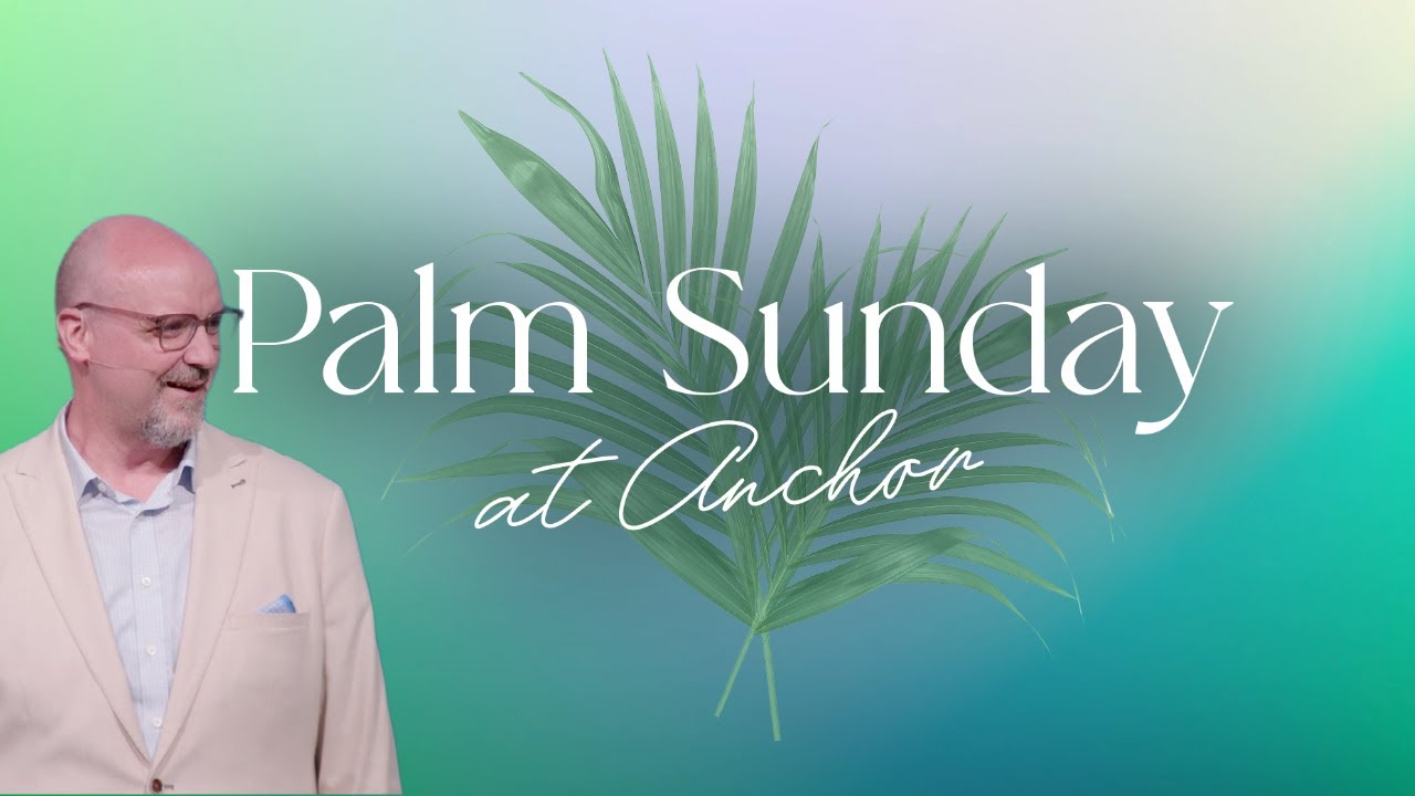 PALM SUNDAY 2023 Pastor Jeff Jenkins Anchor Church McKinney YouTube