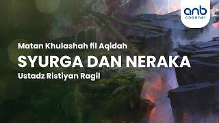 Syurga & Neraka | Ustadz Ristiyan Ragil