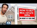 How To Invest In Real Estate with No Money of Your Own