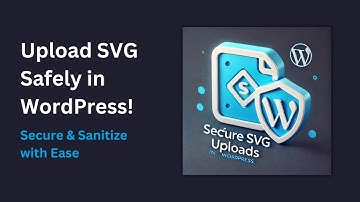 How to Upload SVG Safely in WordPress | Secure SVG Support Plugin