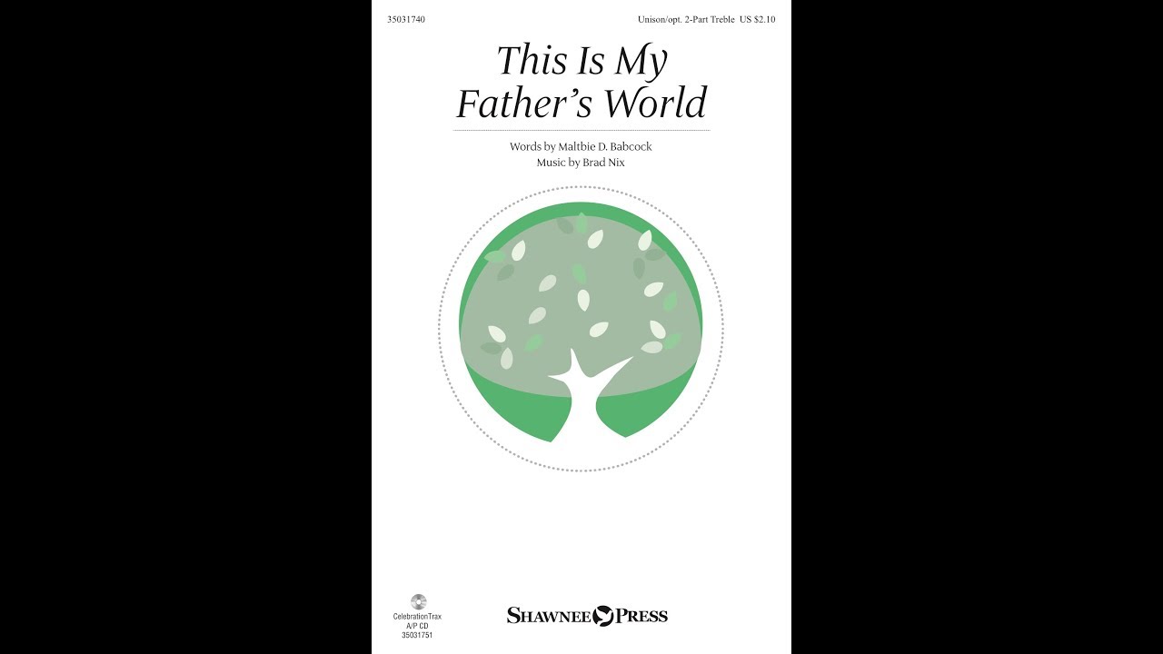 THIS IS MY FATHER'S WORLD (Unison Choir) - Brad Nix - YouTube