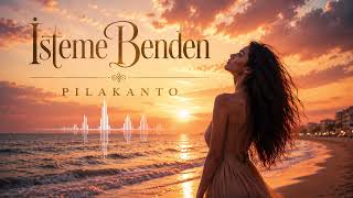 Pilakanto - İsteme Benden
