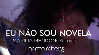 Eu Não Sou Novela (Marília Mendonça) - Norma Roberts