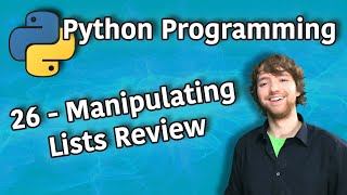 Python Programming 26 - Manipulating Lists Review