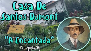 CASA DE SANTOS DUMONT, A ENCANTADA - PETRÓPOLIS, CIDADE IMPERIAL - Por Mila Machado