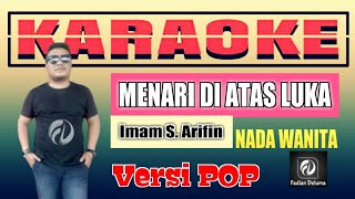 MENARI DI ATAS LUKA VERSI POP KARAOKE NADA WANITA / Imam. S.A. /