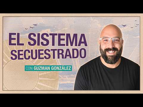 Ep. 48 - El sistema secuestrado con Guzmán González