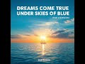 Dreams Come True (Under Skies Of Blue)