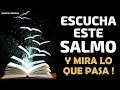 Escucha este Salmo y mira lo que pasa!