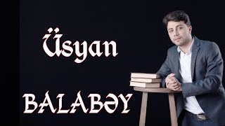 Balabəy  Ağayev - Üsyan | Yeni 2019 Resimi