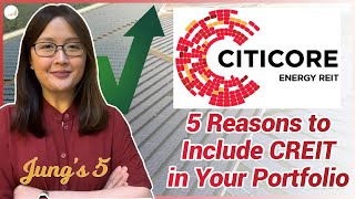 CITICORE ENERGY REIT: 5 REASONS TO INCLUDE CREIT IN YOUR PORTFOLIO