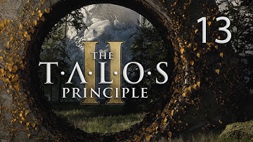The Talos Principle 2 - Part 13: To Be a Witness to the Sunshine