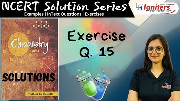 Exercise Question 15 - Solutions | Class 12 | NCERT Solution Series | CHEMISTRY