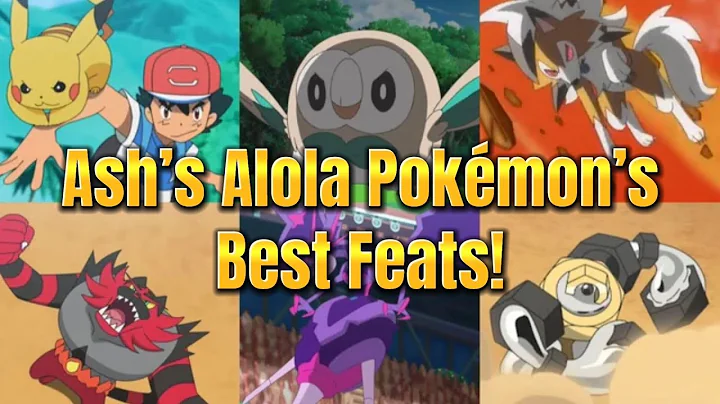 THE BEST FEAT OF ALL OF ASH’S ALOLA POKÉMON: A Compilation