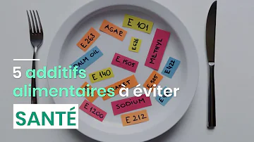 Quel sont les additifs alimentaires à éviter ?