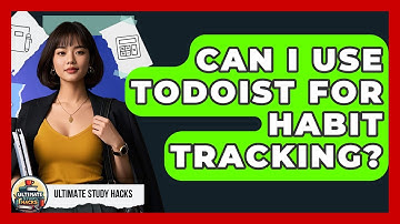 Can I Use Todoist For Habit Tracking? - Ultimate Study Hacks