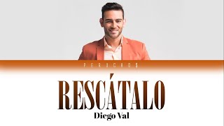 Diego Val - Rescátalo (letra)