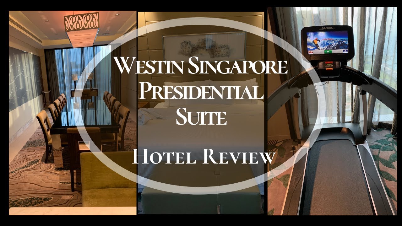Westin Singapore Presidential Suite with Meeting Room & Gym - Review
