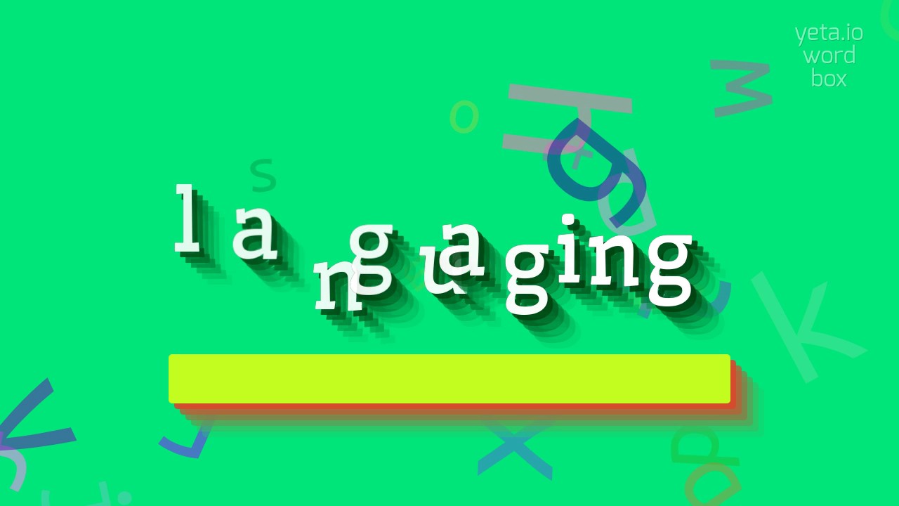 LANGUAGING - HOW TO PRONOUNCE IT?