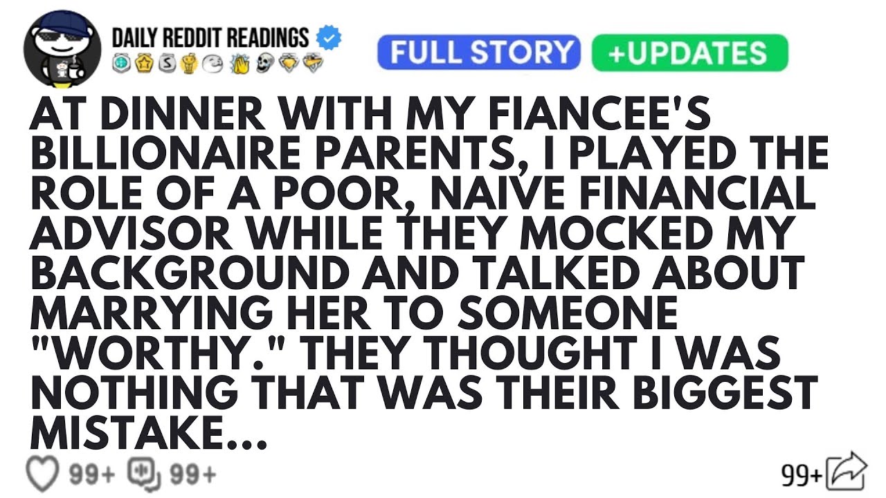 AT DINNER WITH MY FIANCEE'S BILLIONAIRE PARENTS, I PLAYED THE ROLE OF A POOR NAIVE FINANCIAL ADVISOR