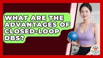 What Are The Advantages Of Closed-Loop DBS? - Everyday Parkinsons Help