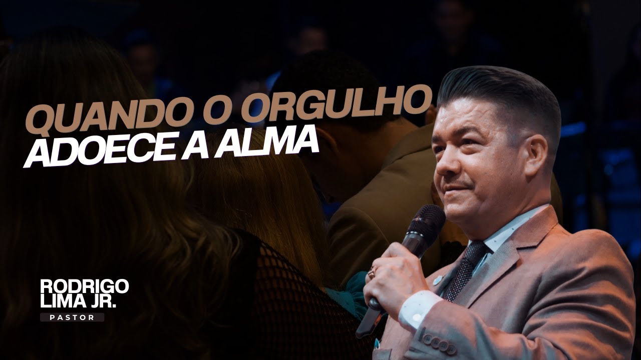 Quando o orgulho adoece a alma | Pr. Rodrigo lima júnior