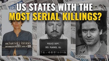 10 US States with the Most Serial Killings
