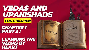 Introduction to the Vedas & Upanishads for Kids | Chapter 1 Part 3 ! LEARNING THE VEDAS BY HEART