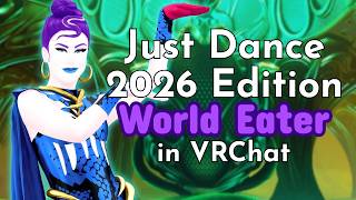 Just Dance VRChat | World Eater by Ashnikko from Just Dance 2026 Edition 