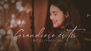 Nicoli Francini - Grandioso És Tu 