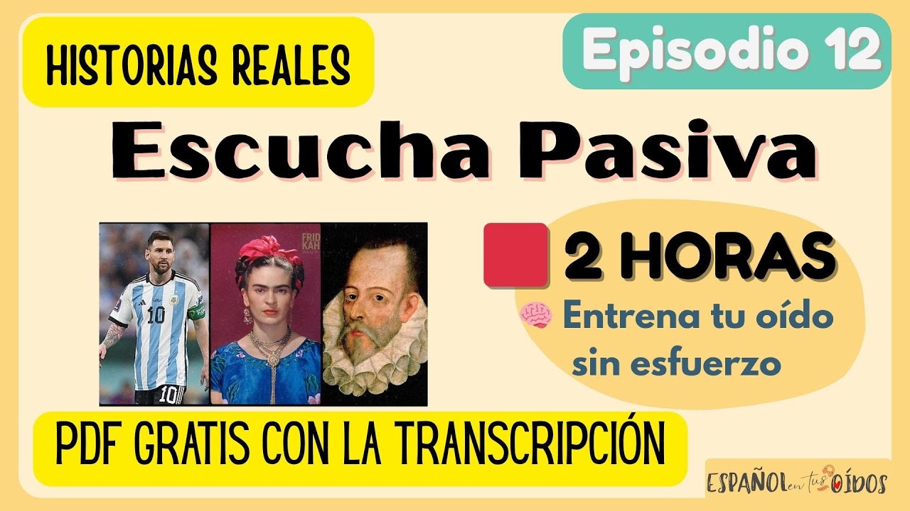 2 Hours of Passive Spanish Listening | Aprende con Historias Reales (Biografías) – Episode 12