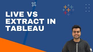 EXTRACT VS LIVE CONNECTION IN TABLEAU