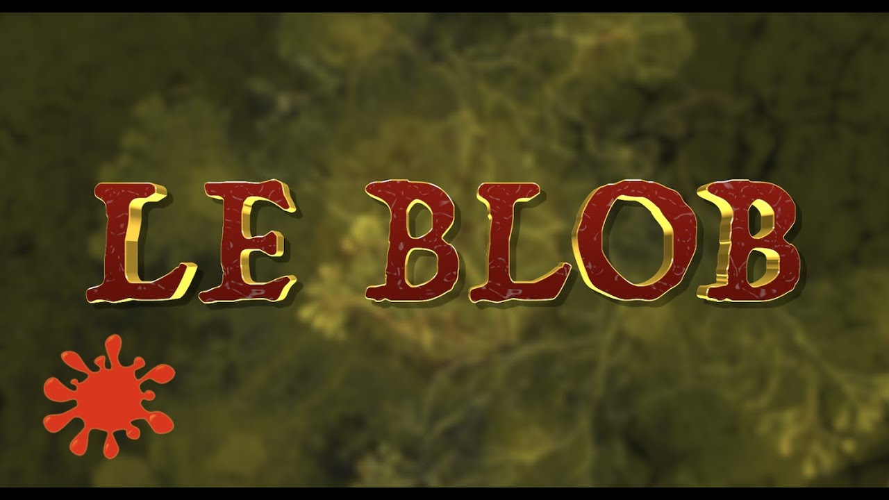 LE BLOB : COMMENT ÇA MARCHE ? - YouTube