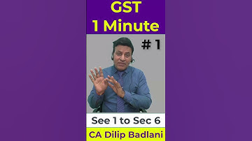 GST: Section 1 to 6: Part 1: #badlaniclasses #cadilipbadlani